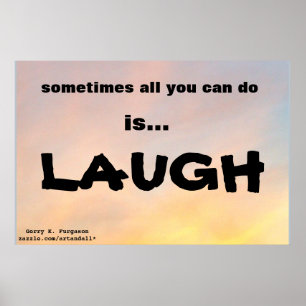 "SOMETIMES ALL YOU CAN DO IS LAUGH POSTER