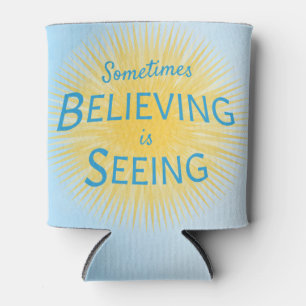 Sometimes Believing is Seeing Message of Faith Can Cooler
