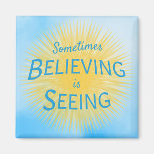 Sometimes Believing is Seeing Message of Faith Magnet