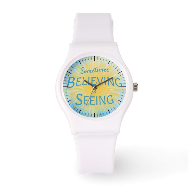 Sometimes Believing is Seeing Message of Faith Watch (Front)