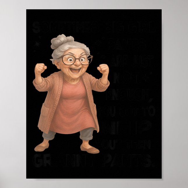 Sometimes Big Girls Pants Are Just Not Enough You  Poster (Front)