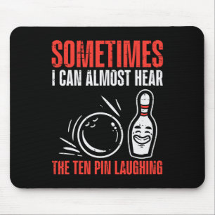 Sometimes Can Hear 10 Pins Laughing Bowling Men Wo Mouse Mat