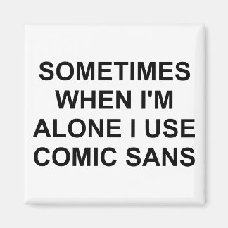 Sometimes Comic Sans Magnet