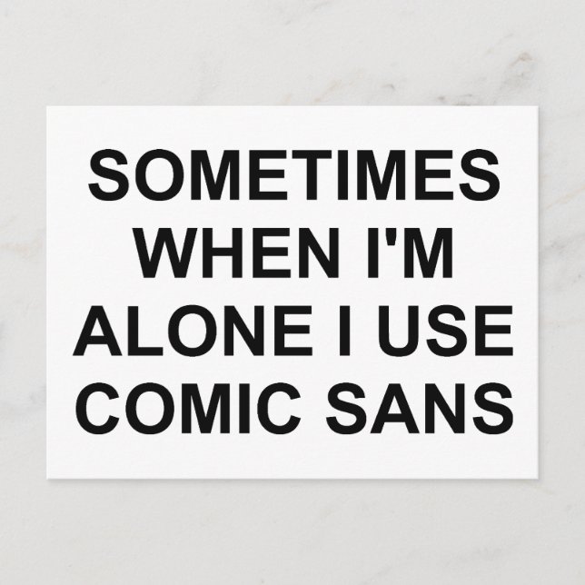 Sometimes Comic Sans Postcard (Front)