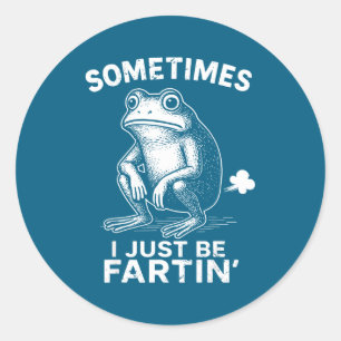 Sometimes Fartin Frog I Just Lover Classic Round Sticker