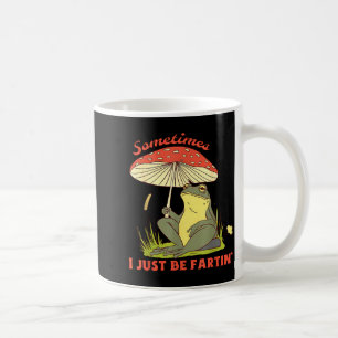 Sometimes Frog Fartin Just I Joke Coffee Mug