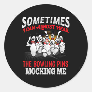 Sometimes I Can Almost Hear Bowling Pins Mocking M Classic Round Sticker