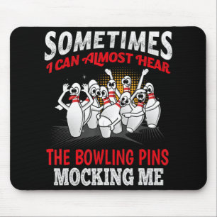Sometimes I Can Almost Hear Bowling Pins Mocking M Mouse Mat