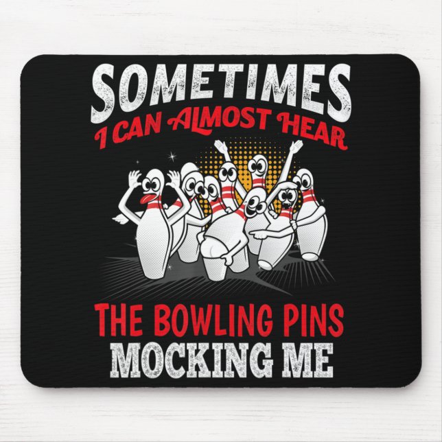 Sometimes I Can Almost Hear Bowling Pins Mocking M Mouse Mat (Front)