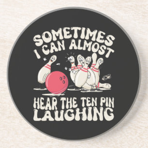 Sometimes I Can Almost Hear The Ten Pin Laughing Coaster