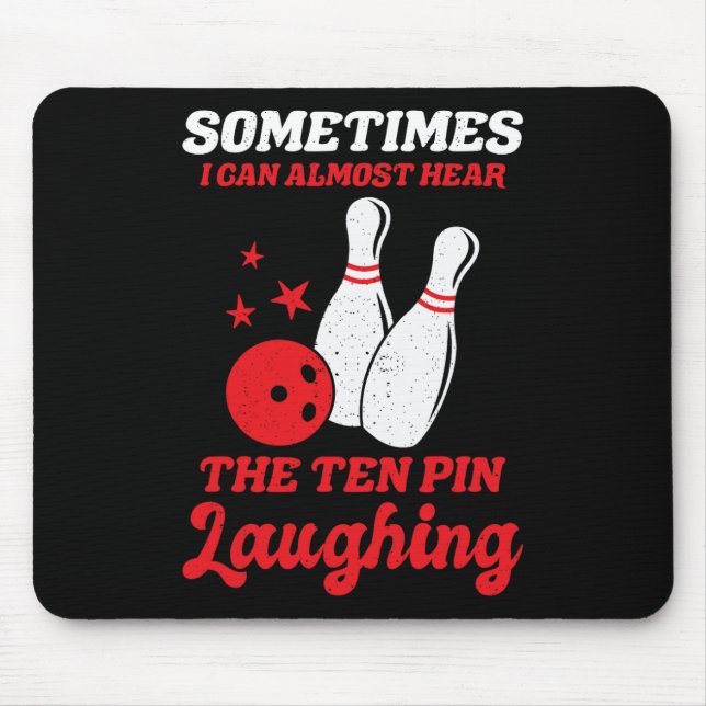 Sometimes I Can Almost Hear The Ten Pin Laughing F Mouse Mat (Front)
