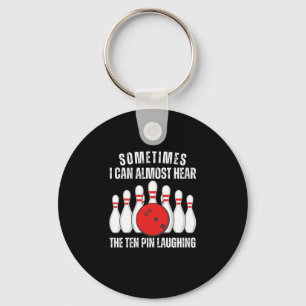 Sometimes I Can Almost Hear The Ten Pin Laughing Key Ring