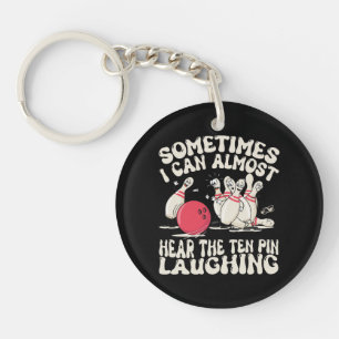 Sometimes I Can Almost Hear The Ten Pin Laughing Key Ring