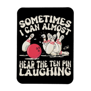 Sometimes I Can Almost Hear The Ten Pin Laughing Magnet