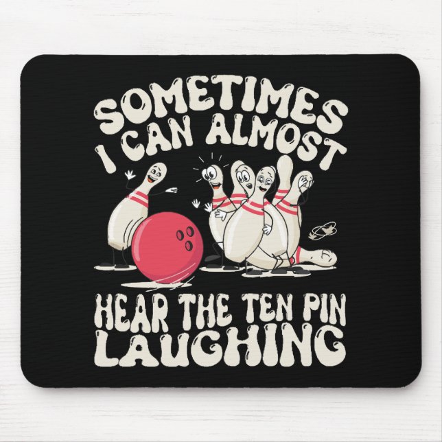 Sometimes I Can Almost Hear The Ten Pin Laughing Mouse Mat (Front)