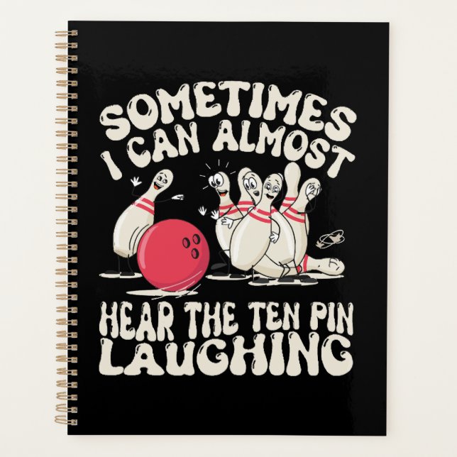 Sometimes I Can Almost Hear The Ten Pin Laughing Planner (Front)