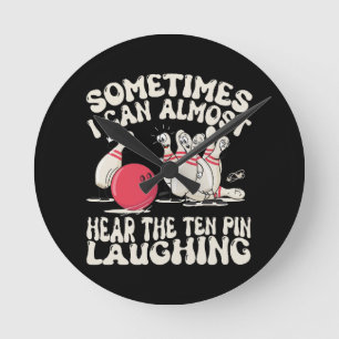 Sometimes I Can Almost Hear The Ten Pin Laughing Round Clock