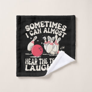 Sometimes I Can Almost Hear The Ten Pin Laughing Wash Cloth