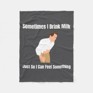 Sometimes I Drink Milk Lactose Intolerant Ironic Fleece Blanket