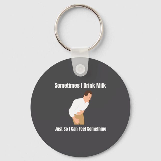 Sometimes I Drink Milk Lactose Intolerant Ironic  Key Ring (Front)