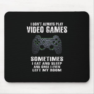 Sometimes I Eat And Sleep Gamer Store I Don't Alwa Mouse Mat