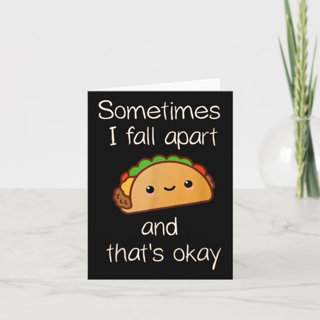 Sometimes I Fall Apart And Thats Okay Taco  Card (Front)