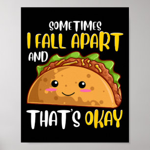 Sometimes I Fall Apart Fun Taco Depression Awarene Poster