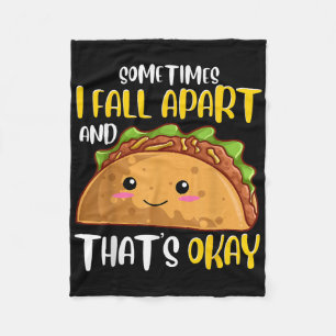 Sometimes I Fall Apart Funny Taco Depression Aware Fleece Blanket