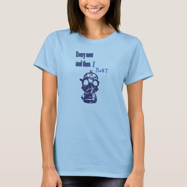 Sometimes I Fart T-Shirt (Front)