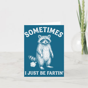 Sometimes I Farting Just Humor Raccoon Smile Card