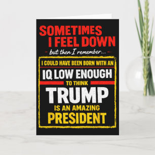Sometimes I Feel Down Trump Funny Liberal Politica Card
