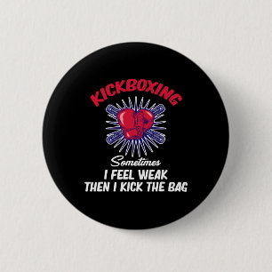 Sometimes I Feel Weak Then I Kick The G Funny Kick 6 Cm Round Badge