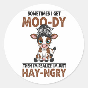 Sometimes I Get Moo-dy Hay-ngry Cow Classic Round Sticker