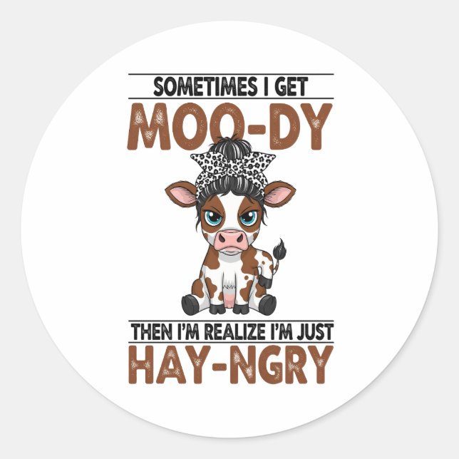 Sometimes I Get Moo-dy Hay-ngry Cow Classic Round Sticker (Front)