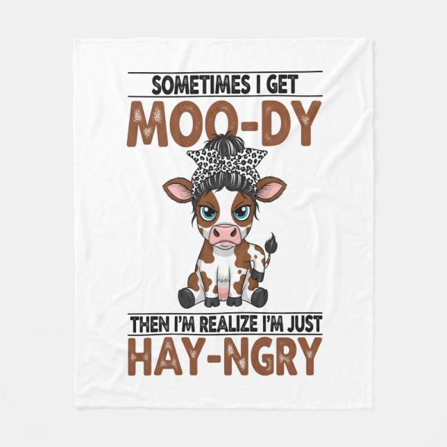 Sometimes I Get Moo-dy Hay-ngry Cow Fleece Blanket (Front)
