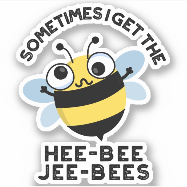 Sometimes I Get The Heebee Jeebees Bee Puns  (Front)