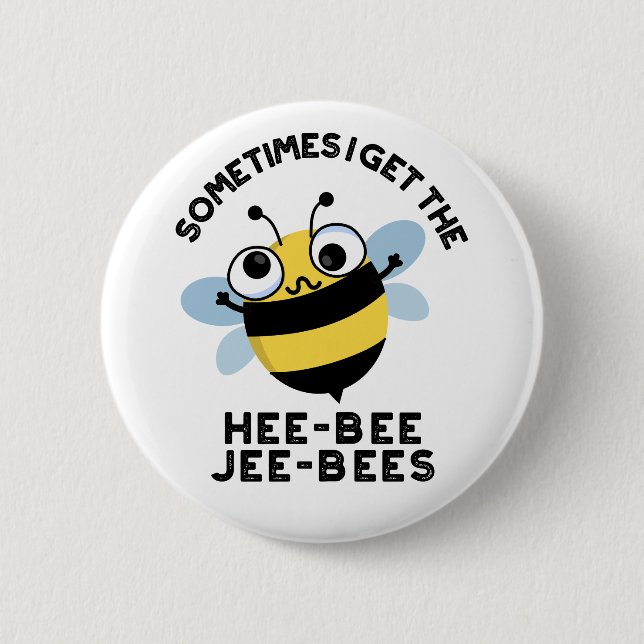 Sometimes I Get The Heebee Jeebees Bee Puns  6 Cm Round Badge (Front)