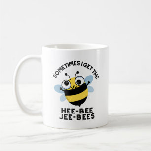 Sometimes I Get The Heebee Jeebees Bee Puns  Coffee Mug