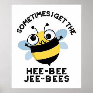 Sometimes I Get The Heebee Jeebees Bee Puns Poster