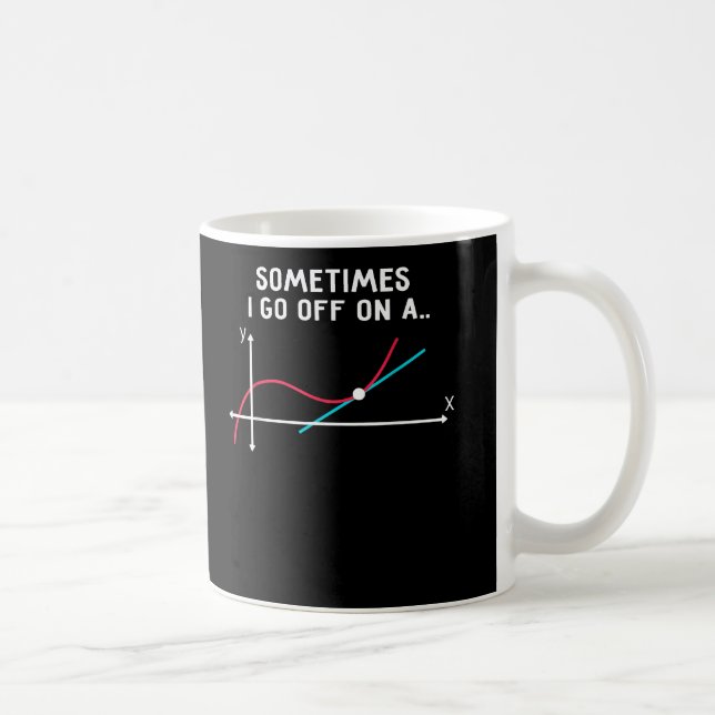 Sometimes I go off on a tangent Coffee Mug (Right)
