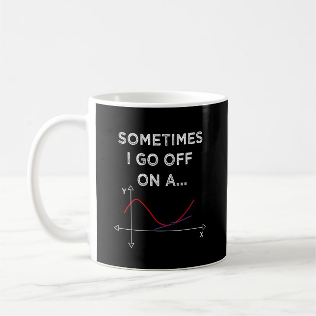 Sometimes I Go Off On A Tangent, Funny Math Coffee Mug (Left)