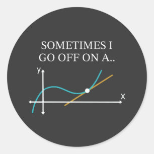 Sometimes I Go Off On A Tangent Funny Math T-Shirt Classic Round Sticker
