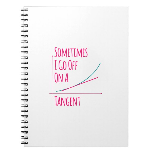 Sometimes I Go Off On a Tangent Funny Math Teacher Notebook (Front)