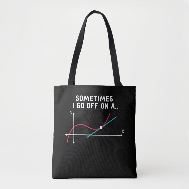 Sometimes I go off on a tangent Tote Bag (Front)