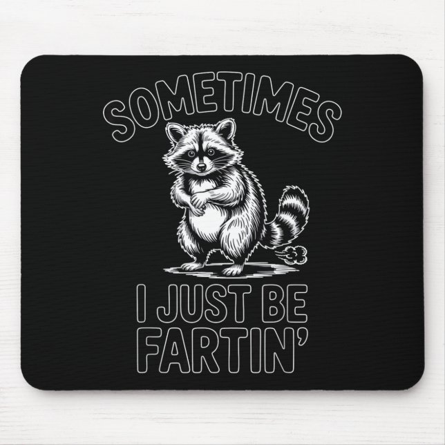 Sometimes i just be fartin farting racoon funny  mouse mat (Front)