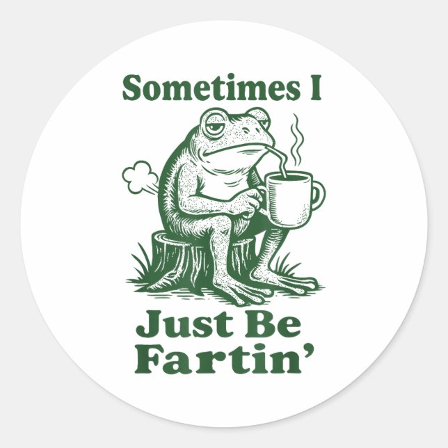 Sometimes I Just Be Fartin' Frog  Classic Round Sticker (Front)