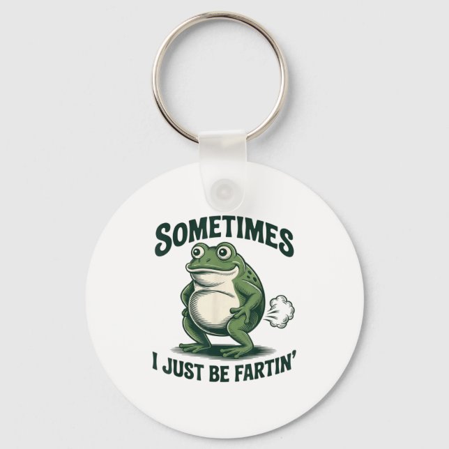 Sometimes I Just Be Fartin' Frog Funny Fart  Key Ring (Front)