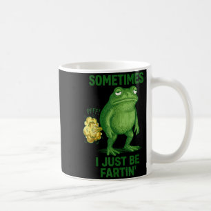 Sometimes I Just Be Fartin' Frog Funny Graphic Coffee Mug