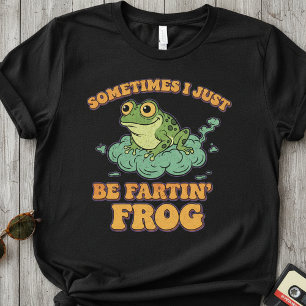 Sometimes I Just Be Fartin’ Frog ,Funny Retro Frog T-Shirt