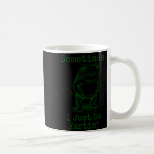 Sometimes I Just Be Fartin’ Frog Funny Rude Silly Coffee Mug